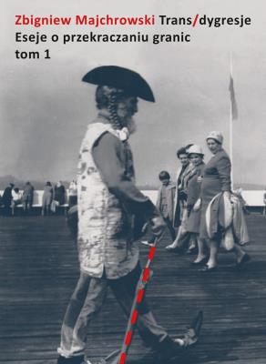 Okładka książki Trans/dygresje. Eseje o przekraczaniu granic. Tom
