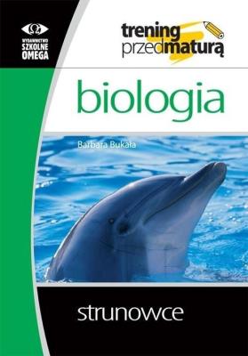 Trening przed maturą - Biologia. Strunowce. Autor: Barbara Bukała. SmakLiter.pl Okładka książki Trening przed maturą - Biologia. Strunowce