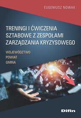 Okładka książki Treningi i ćwiczenia sztabowe z zespołami zarządzania kryzysowego
