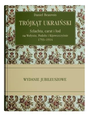 Okładka książki Trójkąt ukraiński. Szlachta, carat i lud na Wołyniu, Podolu, Kijowszczyźnie
