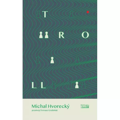 Troll. Autor: Michal Hvorecky. SmakLiter.pl Okładka książki Troll