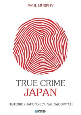 Okładka książki True Crime Japan. Historie z japońskich sal...