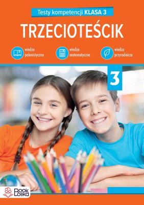 Trzecioteścik. Testy kompetencji klasa 3 - uszkodzone. Autor: Włodarczyk Katarzyna. SmakLiter.pl Okładka książki Trzecioteścik. Testy kompetencji klasa 3 - uszkodzone