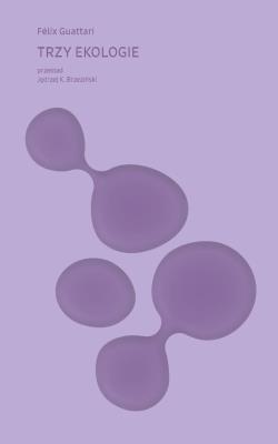 Trzy ekologie. Autor: Guattaric Félix. SmakLiter.pl Okładka książki Trzy ekologie