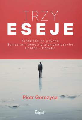 Okładka książki Trzy eseje Architektura psyche Symetria i symetria złamana psyche Holden i Phoebe