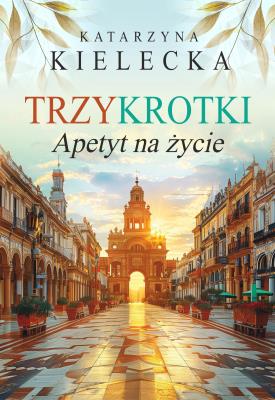 Okładka książki Trzykrotki. Apetyt na życie