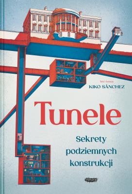 Okładka książki Tunele. Sekrety podziemnych konstrukcji