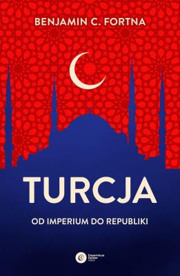 Okładka książki Turcja. Od imperium do republiki
