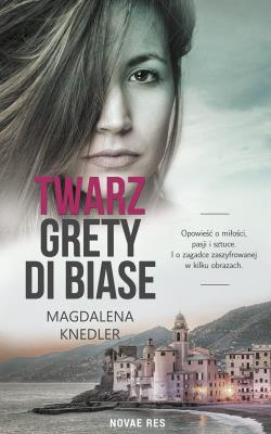 Twarz Grety di Biase. Autor: Magdalena Knedler. SmakLiter.pl Okładka książki Twarz Grety di Biase