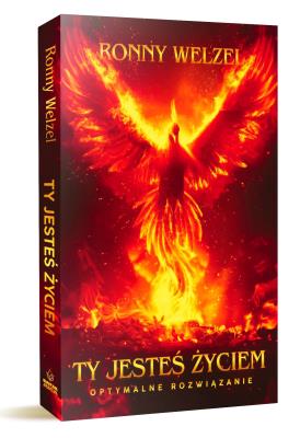 Ty jesteś życiem. Optymalne rozwiązanie. Autor: Ronny Welzel. SmakLiter.pl Okładka książki Ty jesteś życiem. Optymalne rozwiązanie