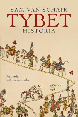 Tybet. Historia. Autor: Sam van Schaik, Elżbieta Smoleńska. SmakLiter.pl Okładka książki Tybet. Historia