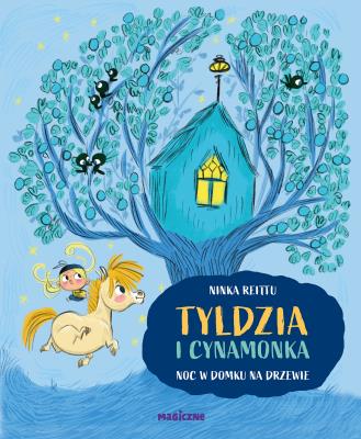Tyldzia i Cynamonka. Noc w domu na drzewie. Autor: Ninka Reittu. SmakLiter.pl Okładka książki Tyldzia i Cynamonka. Noc w domu na drzewie