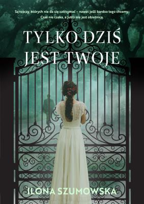 Okładka książki Tylko dziś jest twoje