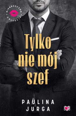 Okładka książki Tylko nie mój szef