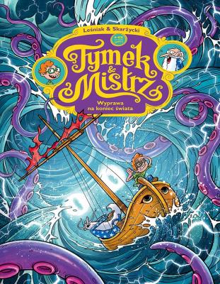 Tymek i mistrz. Wyprawa na koniec świata. Autor: Skarżycki Rafał, Tomasz Leśniak. SmakLiter.pl Okładka książki Tymek i mistrz. Wyprawa na koniec świata