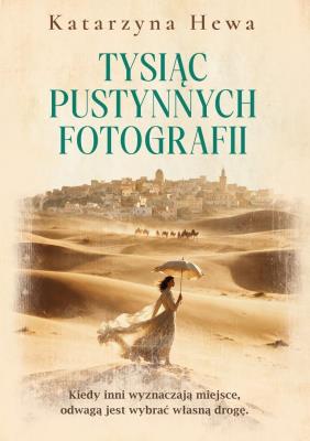 Okładka książki Tysiąc pustynnych fotografii