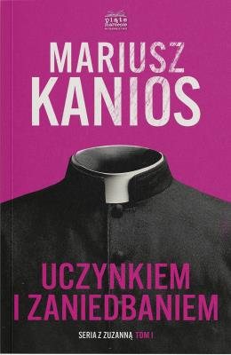 Okładka książki Uczynkiem i zaniedbaniem. Seria z Zuzanną. Tom 1