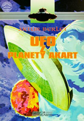 UFO z planety Akart. Autor: Artur Berlet. SmakLiter.pl Okładka książki UFO z planety Akart