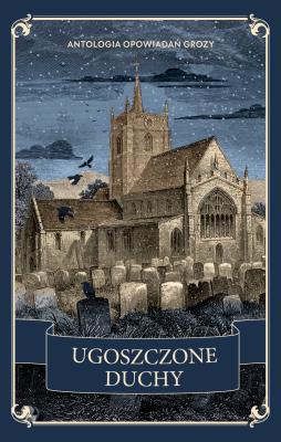 Okładka książki Ugoszczone duchy. Antologia opowiadań grozy