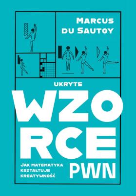 Okładka książki Ukryte wzorce. Jak matematyka kształtuje kreatywność