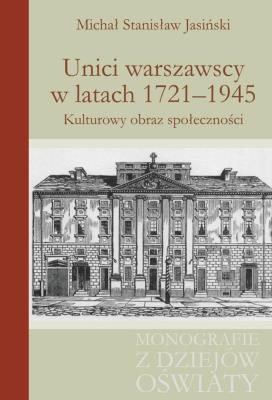 Okładka książki Unici warszawscy w latach 1721-1945