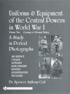 Uniforms & Equipment of the Central Powers in World War I. Autor: Spencer Anthony Coil. SmakLiter.pl Okładka książki Uniforms & Equipment of the Central Powers in World War I