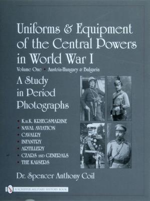 Uniforms & Equipment of the Central Powers in World War I. Autor: Spencer Anthony Coil. SmakLiter.pl Okładka książki Uniforms & Equipment of the Central Powers in World War I