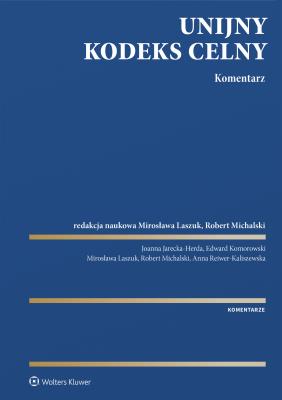 Okładka książki Unijny Kodeks Celny. Komentarz [PRZEDSPRZEDAZ]