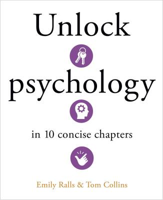 Unlock Psychology in 10 Concise Chapters wer. angielska. Autor: Emily Ralls, Collins Tom. SmakLiter.pl Okładka książki Unlock Psychology in 10 Concise Chapters wer. angielska