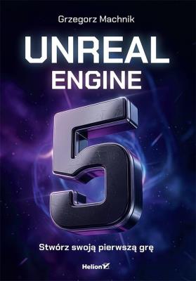 Okładka książki Unreal Engine 5. Stwórz swoją pierwszą grę