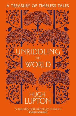 Okładka książki Unriddling the World: A Treasury of Timeless Tales