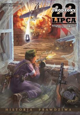 Urodzony 22 lipca. Konspiracja i Powstanie. Autor: Przybylski Jacek, Klempis Jacek. SmakLiter.pl Okładka książki Urodzony 22 lipca. Konspiracja i Powstanie