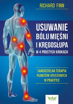 Usuwanie bólu mięśni i kręgosłupa w 4 prostych krokach. Samodzielna terapia punktów spustowych w praktyce. Autor: Richard Finn. SmakLiter.pl Okładka książki Usuwanie bólu mięśni i kręgosłupa w 4 prostych krokach. Samodzielna terapia punktów spustowych w praktyce