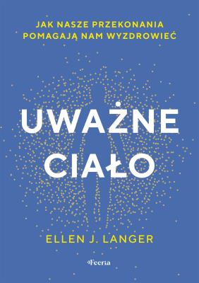 Uważne ciało. Autor: Langer Ellen J.. SmakLiter.pl Okładka książki Uważne ciało