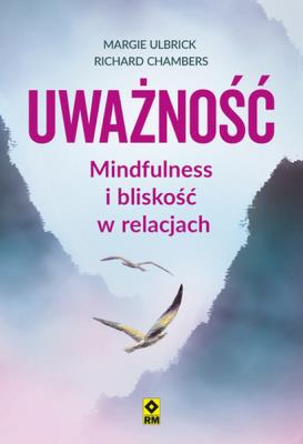Okładka książki Uważność Mindfulness i bliskość w relacjach