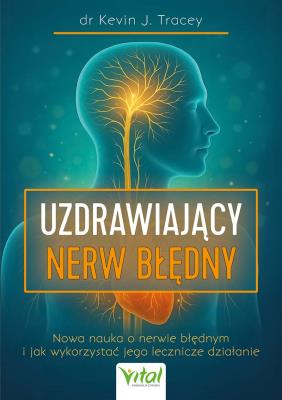 Okładka książki Uzdrawiający nerw błędny. Nowa nauka o nerwie błędnym i jak wykorzystać jego lecznicze działanie