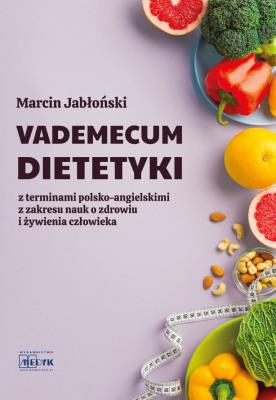 Vademecum Dietetyki. Z terminami polsko-ang.. Autor: Marcin Jabłoński. SmakLiter.pl Okładka książki Vademecum Dietetyki. Z terminami polsko-ang.