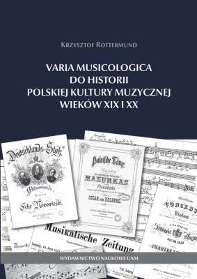 Varia Musicologica do historii polskiej kultury muzycznej. Autor: Rottermund Krzysztof. SmakLiter.pl Okładka książki Varia Musicologica do historii polskiej kultury muzycznej