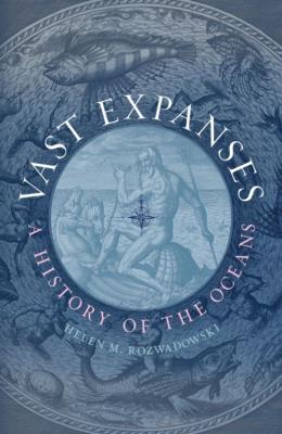 Okładka książki Vast Expanses: A History of the Oceans