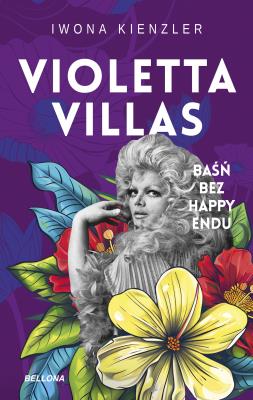 Violetta Villas. Baśń bez happy endu. Autor: Iwona Kienzler. SmakLiter.pl Okładka książki Violetta Villas. Baśń bez happy endu