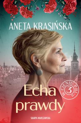 W cieniu PRL-u. Echa prawdy. Autor: Aneta Krasińska. SmakLiter.pl Okładka książki W cieniu PRL-u. Echa prawdy