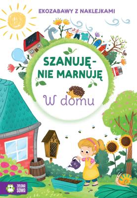 Okładka książki W domu. Szanuję, nie marnuję - uszkodzone