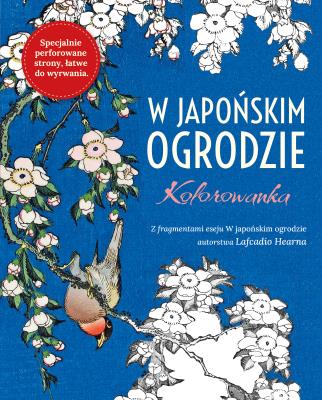 W Japońskim ogrodzie. Kolorowanka antystresowa. Autor: Opracowanie zbiorowe. SmakLiter.pl Okładka książki W Japońskim ogrodzie. Kolorowanka antystresowa
