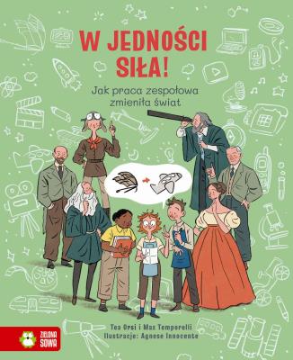 Okładka książki W jedności siła! Jak praca zespołowa zmieniła świat - uszkodzone