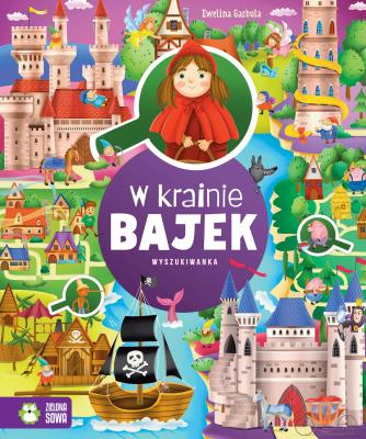 W krainie bajek. Wyszukiwanka. Autor: Ewelina Garbula. SmakLiter.pl Okładka książki W krainie bajek. Wyszukiwanka