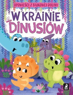 W krainie dinusiów. Opowieści z bajkowej doliny. Autor: Paszkiewicz Anna. SmakLiter.pl Okładka książki W krainie dinusiów. Opowieści z bajkowej doliny