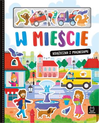 W mieście. Książeczka z magnesami. Autor: Podgórska Anna. SmakLiter.pl Okładka książki W mieście. Książeczka z magnesami
