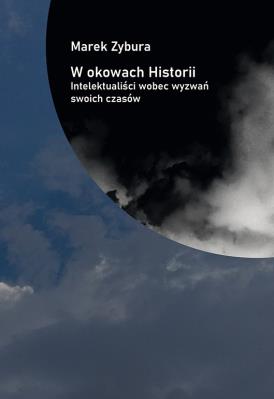 Okładka książki W okowach Historii. Intelektualiści wobec wyzwań swoich czasów