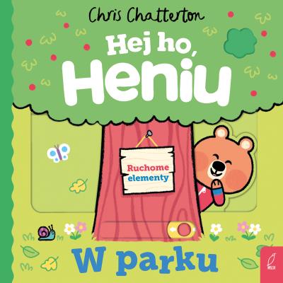 W parku. Hej ho, Heniu!. Autor: Chatterton Chris. SmakLiter.pl Okładka książki W parku. Hej ho, Heniu!