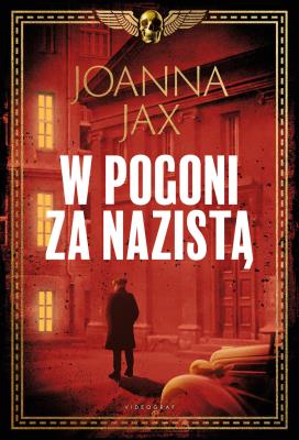 W pogoni za nazistą. Autor: Joanna Jax. SmakLiter.pl Okładka książki W pogoni za nazistą